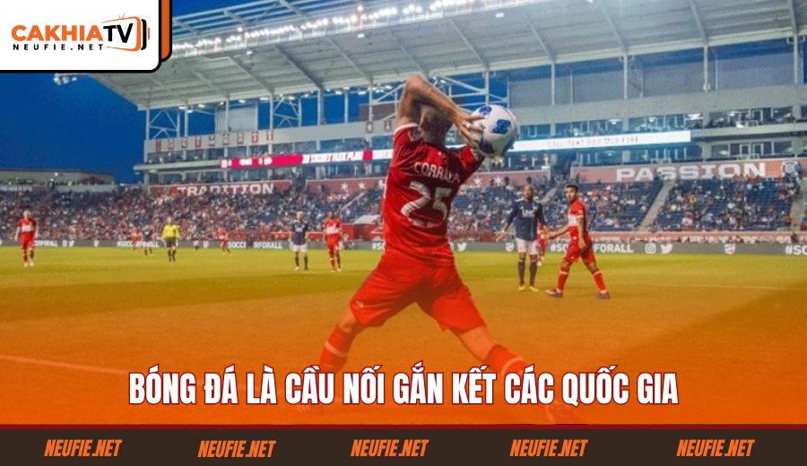 bong-da-la-cau-noi-gan-ket-cac-quoc-gia