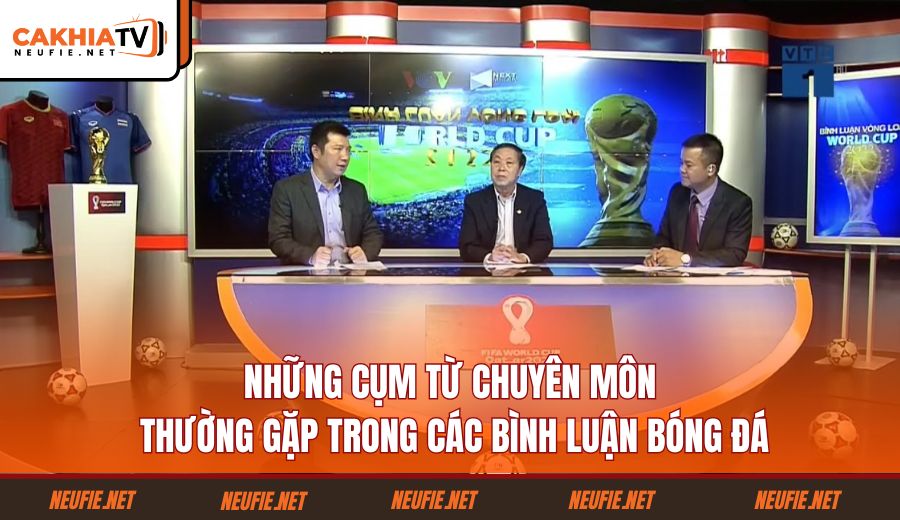 nhung-cum-tu-chuyen-mon-thuong-gap-trong-cac-binh-luan-bong-da